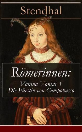 R merinnen: Vanina Vanini + Die F rstin von Campobasso: Die r mische Prinzessin und ihre Sehnsucht nach Liebe