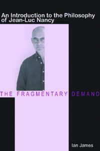 Cover image for The Fragmentary Demand: An Introduction to the Philosophy of Jean-Luc Nancy