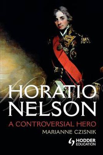 Cover image for Horatio Nelson: A Controversial Hero