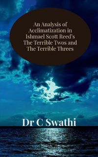 Cover image for An Analysis of Acclimatization in Ishmael Scott Reed's The Terrible Twos and The Terrible Threes