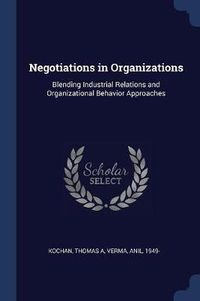 Cover image for Negotiations in Organizations: Blending Industrial Relations and Organizational Behavior Approaches