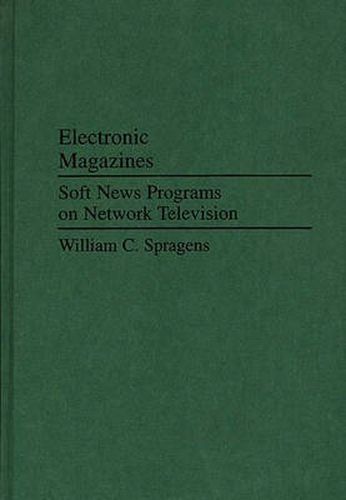 Cover image for Electronic Magazines: Soft News Programs on Network Television