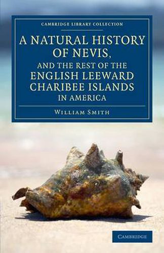 Cover image for A Natural History of Nevis, and the Rest of the English Leeward Charibee Islands in America: With Many Other Observations on Nature and Art