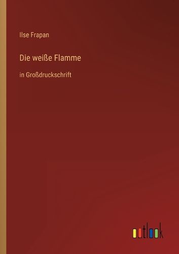 Cover image for Die weisse Flamme