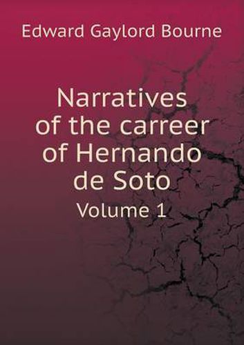 Cover image for Narratives of the carreer of Hernando de Soto Volume 1