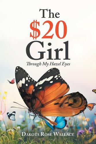 Cover image for The $20 Girl: Through My Hazel Eyes