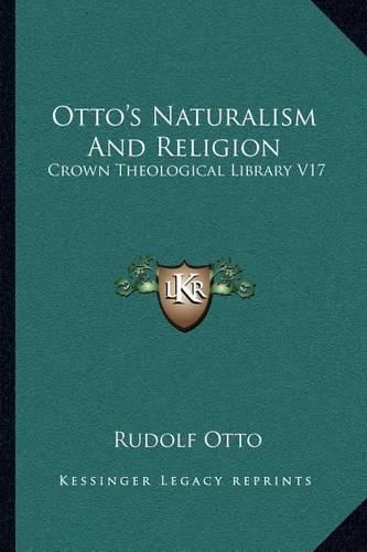 Cover image for Otto's Naturalism and Religion: Crown Theological Library V17