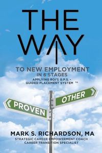 Cover image for THE WAY to New Employment in 6 Stages: Following ROI's G.P.S - Guided Placement System(TM)