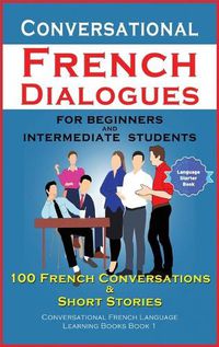 Cover image for Conversational French Dialogues For Beginners and Intermediate Students