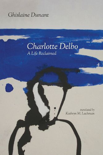 Cover image for Charlotte Delbo: A Life Reclaimed