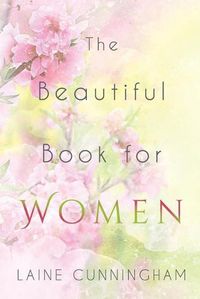Cover image for The Beautiful Book for Women: Awakening to the Fullness of Female Power