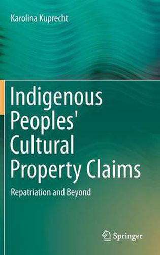 Cover image for Indigenous Peoples' Cultural Property Claims: Repatriation and Beyond