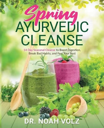 Cover image for Spring Ayurvedic Cleanse A 14 Day Seasonal Cleanse to Boost Digestion, Break Bad Habits, and Feel Your Best