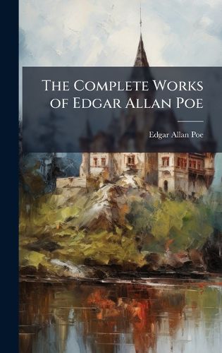Cover image for The Complete Works of Edgar Allan Poe