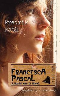 Cover image for Francesca Pascal: a World War II Drama