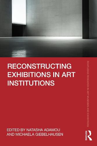 Cover image for Reconstructing Exhibitions in Art Institutions