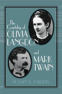 Cover image for The Courtship of Olivia Langdon and Mark Twain