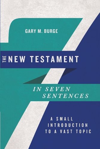 Cover image for The New Testament in Seven Sentences - A Small Introduction to a Vast Topic