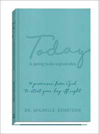 Cover image for Today Is Going to Be a Good Day: 90 Promises from God to Start Your Day Off Right