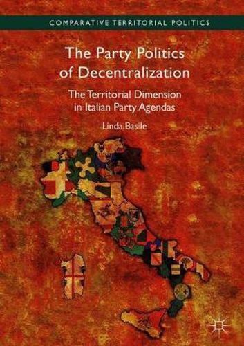 Cover image for The Party Politics of Decentralization: The Territorial Dimension in Italian Party Agendas