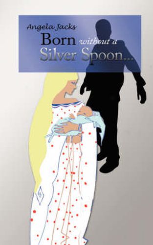 Cover image for Born Without a Silver Spoon...