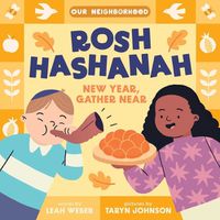 Cover image for Rosh Hashanah: New Year, Gather Near (an Our Neighborhood Series Board Book for Toddlers Celebrating Judaism)