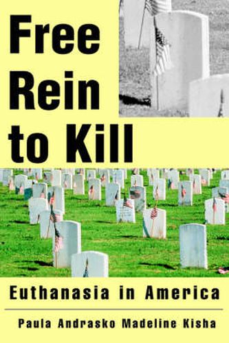 Cover image for Free Rein to Kill: Euthanasia in America