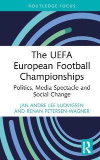 Cover image for The UEFA European Football Championships: Politics, Media Spectacle and Social Change