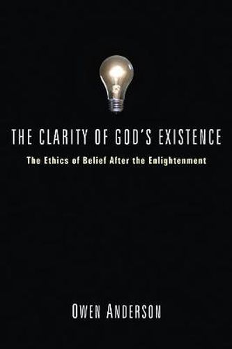 Cover image for The Clarity of God's Existence: The Ethics of Belief After the Enlightenment