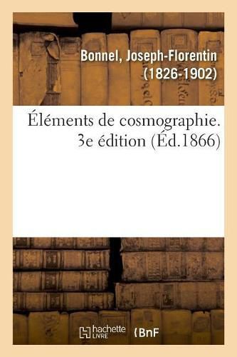 Elements de Cosmographie. 3e Edition