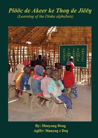 Cover image for Pioeoec de Akeer ke Tho&#331; de Jiee&#331;: Learning of the Dinka's alphabets