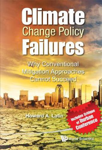 Cover image for Climate Change Policy Failures: Why Conventional Mitigation Approaches Cannot Succeed