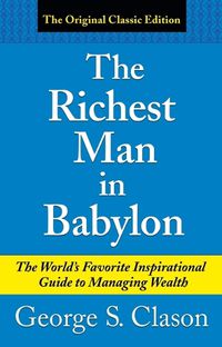 Cover image for The Richest Man in Babylon: The World's Favorite Inspirational Guide to Managing Wealth