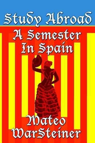 Cover image for Study Abroad: A Semester in Spain