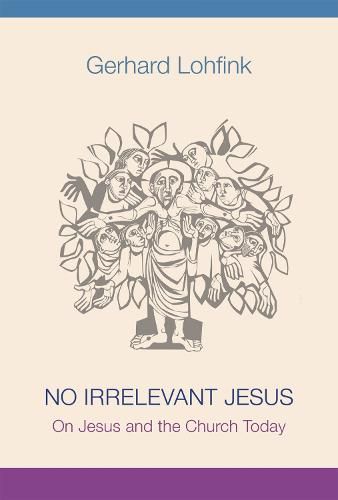 No Irrelevant Jesus: On Jesus and the Church Today