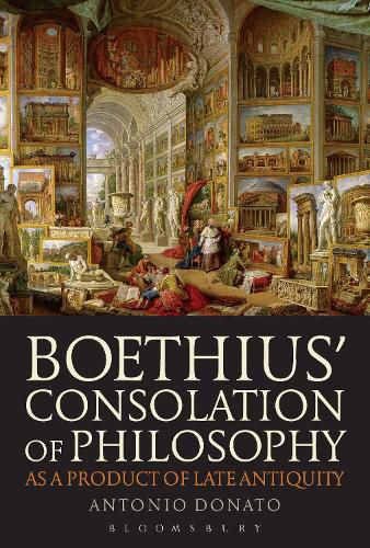 Cover image for Boethius' Consolation of Philosophy as a Product of Late Antiquity