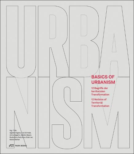 Basics of Urbanism: 12 Notions of Territorial Transformation