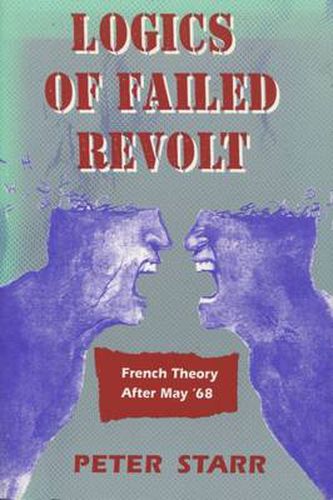 Cover image for Logics of Failed Revolt: French Theory After May '68