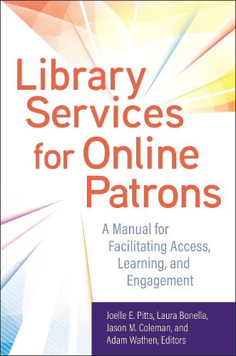 Cover image for Library Services for Online Patrons: A Manual for Facilitating Access, Learning, and Engagement