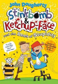 Cover image for Stinkbomb and Ketchup-Face and the Bees of Stupidity