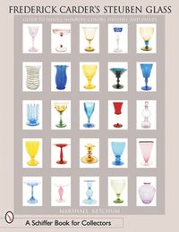 Cover image for Frederick Carder's Steuben Glass: Guide to Shapes, Numbers, Colors, Finishes and Values