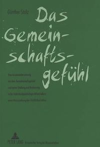 Cover image for Das Gemeinschaftsgefuehl: Eine Auseinandersetzung Mit Dem Gemeinschaftsgefuehl Und Seiner Stellung Und Bedeutung in Der Individualpsychologie Alfred Adlers Unter Hinzuziehung Der Christlichen Lehre