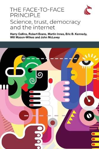 Cover image for The Face-to-Face Principle: Science, Trust, Democracy and the Internet