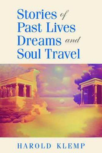 Cover image for Stories of Past Lives, Dreams, and Soul Travel