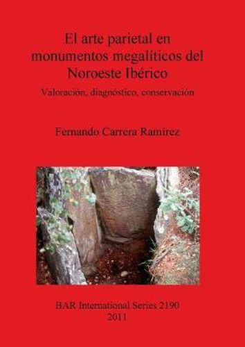 Cover image for El arte parietal en monumentos megaliticos del Noroeste Iberico: Valoracion, diagnostico, conservacion