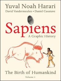 Cover image for Sapiens: A Graphic History: The Birth of Humankind (Vol. 1)
