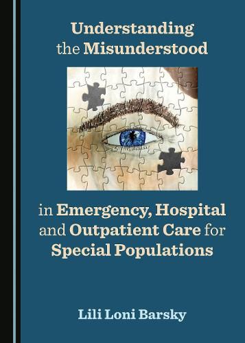 Cover image for Understanding the Misunderstood in Emergency, Hospital and Outpatient Care for Special Populations