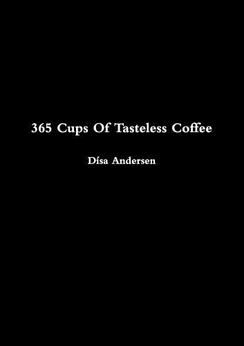 Cover image for 365 Cups Of Tasteless Coffee