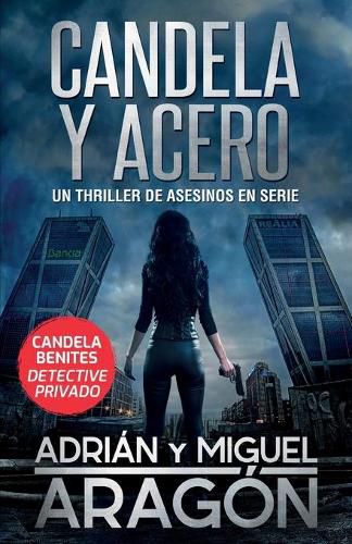 Cover image for Candela y acero: Un thriller de asesinos en serie