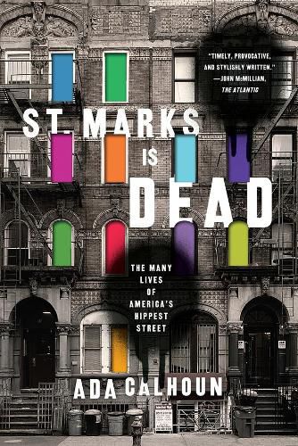 St. Marks Is Dead: The Many Lives of America's Hippest Street